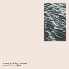 Improv No. 1 (This is Water)