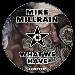 Mike Millrain - What We Have (Original Mix)