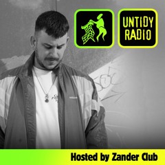 Untidy Radio Epsiode 51  - Zander Club Takeover Ft HAYZ Guest Mix