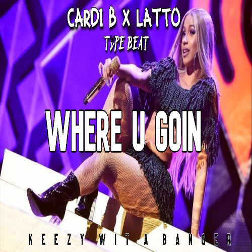 Where U Goin (Cardi B x Latto Type Beat)