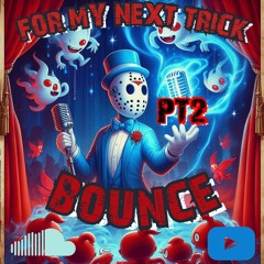 Now For My Last Trick Bounce 2