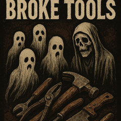 Broke Tools