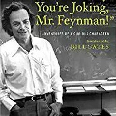 [PDF] ⚡️ Download “Surely You’re Joking, Mr. Feynman!”: Adventures of a Curious Character Full Books