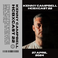 HCBXCast Vol 22 - Kenny Campbell - 27th April 2024