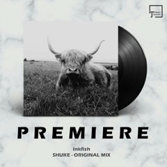 PREMIERE: Inkfish - Shuke (Original Mix) [SEVEN VILLAS MUSIC]