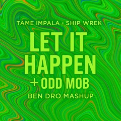 TAME IMPALA X SHIP WREK - LET IT HAPPEN X DON'T WANNA BE (BEN DRO MASHUP)