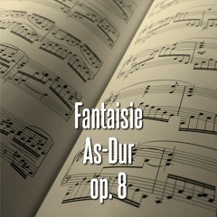 Fantaisie A-flat major (As-Dur) op. 8