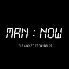 Man Now feat. Cstuntalot