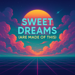 Sweet Dreams (Are Made of This)