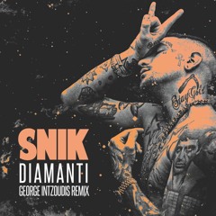 SNIK - DIAMANTI ( George Intzoudis Remix )