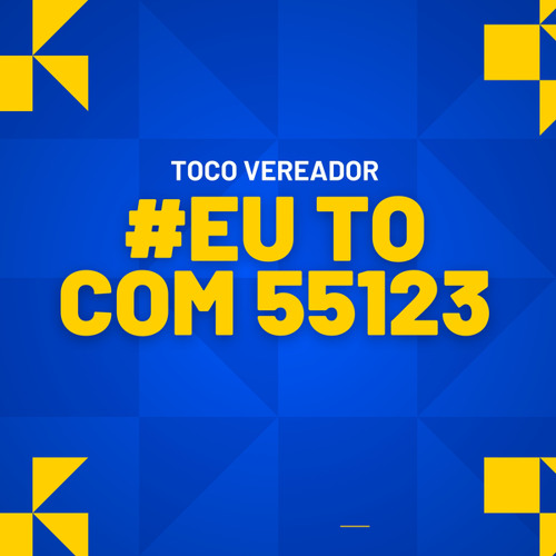 Toco Vereador #Eu To Com 55123