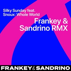 Premiere: Silky Sunday - Whole World ft. Snoux (Frankey & Sandrino Remix) [Rebirth Records]