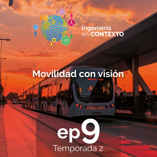 Movilidad con visión | Ingeniería en contexto Ep.9 Temp.2