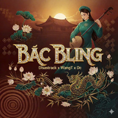 Bắc Bling - Disastrack x WangT x Dc