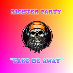 Richter Party - "Take Me Away"
