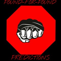 Pound for Pound Predictions - The finale!