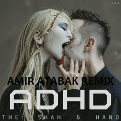 ADHD remix Amir Atabak - کی میگیره جات