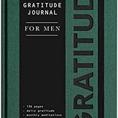 [Ebook] Reading Gratitude Journal for Men: A Daily 5 Minute Guide for Mindfulness, Positivity, Leade