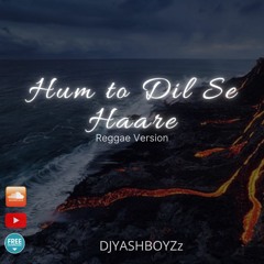 Hum To Dil Se Hare- Reggae Version 2020[DJYASHBOYZz] //OUT NOW // FREE DOWNL
