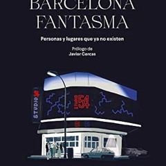 [DOWNLOAD] KINDLE 📔 Barcelona fantasma: Personas y lugares que ya no existen (Ensayo