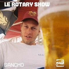 Le Rotary Show ~ Sancho