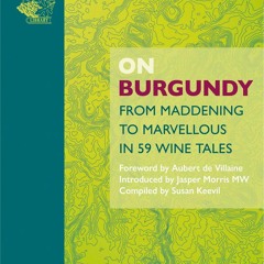 PDF/READ❤  On Burgundy: From Maddening to Marvellous in 59 Tales