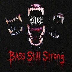 KOLLIDE - Bass Still Strong [FREE DL]