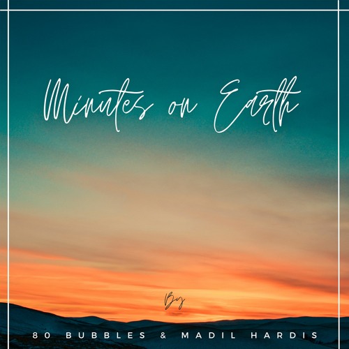 80 Bubbles, Madil Hardis - Minutes On Earth (snippet)