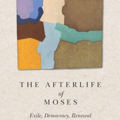 PDF✔read❤online The Afterlife of Moses: Exile, Democracy, Renewal (Memory in the