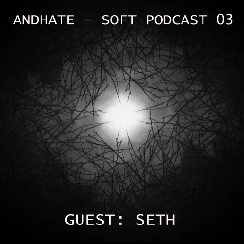 SOFT Podcast 03. Guest: SETH
