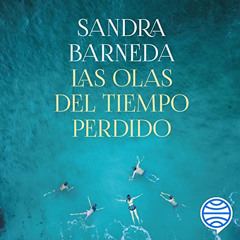 [GET] EBOOK 💌 Las olas del tiempo perdido by  Sandra Barneda,Olivia Vives,Planeta Au