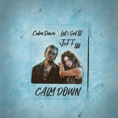 Calm Down X Let's Get Ill (JoFF Edit) (OUT NOW)
