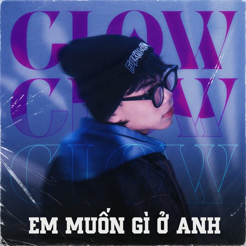 CLOW - EM MUỐN GÌ Ở ANH (PROD. FLEPY)