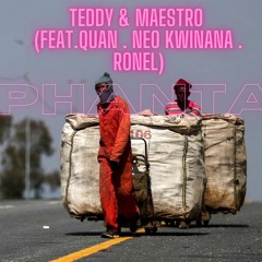 Teddy & Maestro Keys - Phanta (feat. QuanDaModel. Neo Kwinana. Ronel)