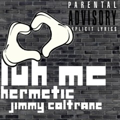 Luh Me- Hermetic Feat. Jimmy Coltrane