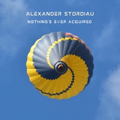 Alexander Stordiau - Nothing's Ever Acquired