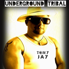 UNDERGROUND TRIBAL - TONY JAY