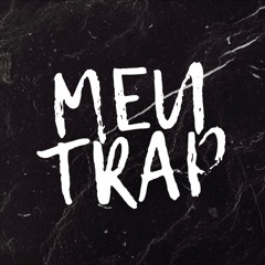 Meu Trap - Ft. @GustavoPlugzada