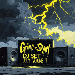 Grime vs s.k.y.n.e.t dj set july volume 01