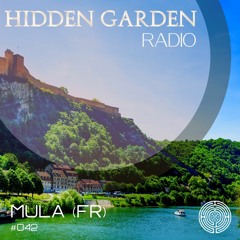 Hidden Garden Radio #042 by MULA (FR)