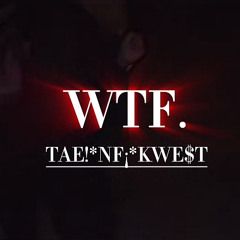 WTF - NF¡ Ft. TAE! & KWE$T (Prod.mayday x @Panika @maydaymnm)