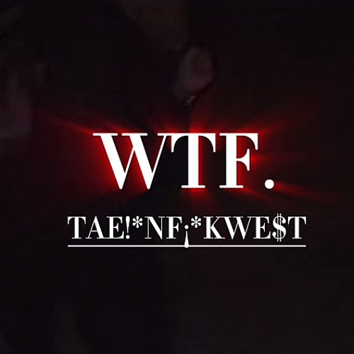 WTF - NF¡ Ft. TAE! & KWE$T (Prod.mayday x @Panika @maydaymnm)