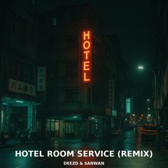 DEEZD & SANWAN - Hotel Room (VIP Mix) ［FREE DOWNLOAD］