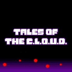 [Tales Of The C.L.O.U.D.] The Event Of Our Past (WIP)
