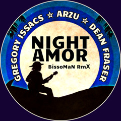 Gregory Issac, Arzu & Dean Fraser - Night Amor (BissoMaN RmX)