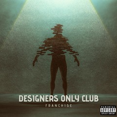 FRANCHISE - DESIGNERZ ONLY CLUB (Prod by Franchise, Synthetic x Losaddos) 2022