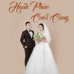 Hạnh Phúc Cuối Cùng Remix ( LH Remix )