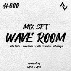 Wave Room / Mix Sets  | Guestmix | Edits | Remixe | Mashups