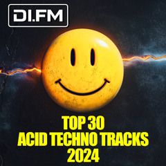 DI.FM's Top 30 Acid Techno Tracks of 2024