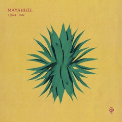 Tijax Dan – Mayahuel